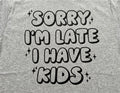 I’m Late T-Shirt