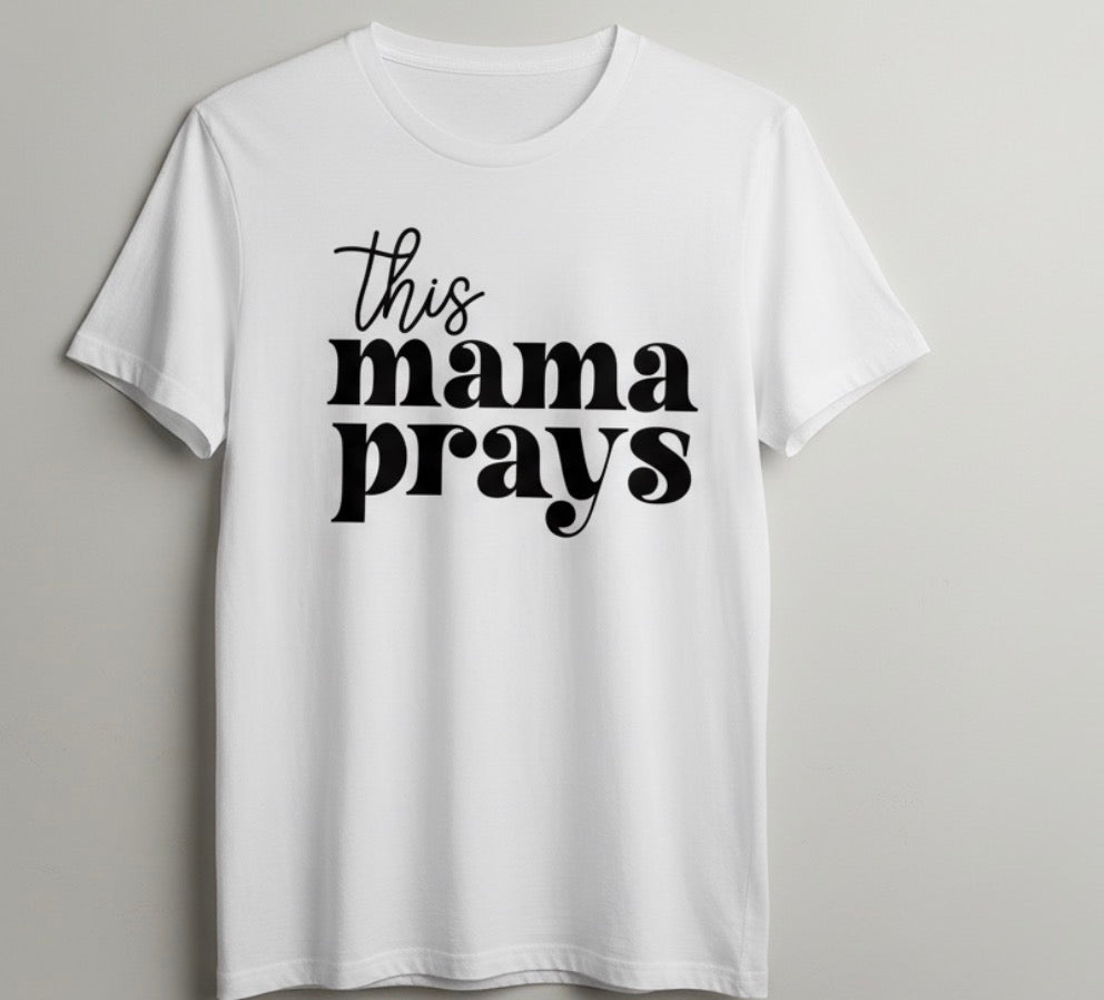 This Mama Prays T-Shirt